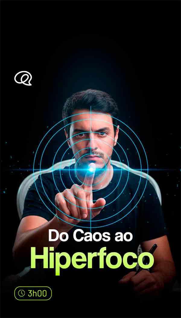 Do Caos Ao Hiperfoco